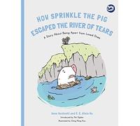 How Sprinkle the Pig Escaped the River of Tears: A Story About Being Apart From Loved Ones (Hidden Strengths Therapeutic Children's Books)