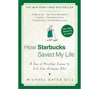 How Starbucks Saved My Life: A Son of Privilege Learns to Live Like Everyone Else