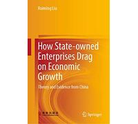 How State-owned Enterprises Drag on Economic Growth: Theory and Evidence from China