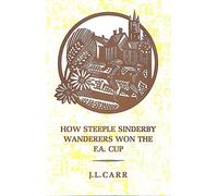 How Steeple Sinderby Wanderers Won the F.A.Cup