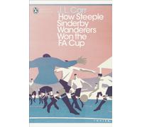 How Steeple Sinderby Wanderers Won the F.A. Cup