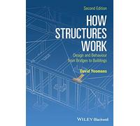 How Structures Work: Design and Behaviour from Bridges to Buildings, 2nd Edition