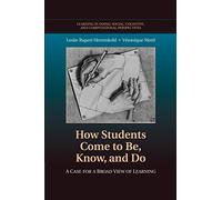 How Students Come to Be, Know, and Do: A Case For A Broad View Of Learning (Learning in Doing: Social, Cognitive and Computational Perspectives)