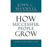 How Successful People Grow: 15 Ways to Get Ahead in Life by John C. Maxwell (Eng