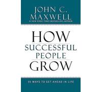 How Successful People Grow, Maxwell, John C,