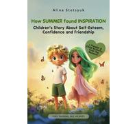How Summer Found Inspiration: Children’s Story About Self-Esteem, Confidence and Friendship (Tiny Thorns, Big Hearts)