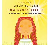 How Sunny Sees It: A Journey to reading bravely: 2 (Little Heroes That Make a Big Difference)