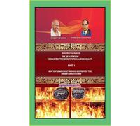 How Supreme Court Judges Destroyed the Indian Constitution: 1 (The Realities of Indian Written Constitutional Democracy)