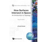How Surfaces Intersect In Space: An Introduction To Topology (2nd Edition) (Series on Knots & Everything)