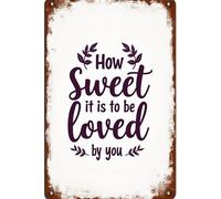 How Sweet It is to Be Loved by You Metal Signmetal Tin Wall Rusty Retro Looking Sign Poster Gifts Cafes Bar Club Office Store Yard Garage 12X8 Inch