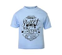 How Sweet it is to be Loved by You (Romantic Quotes for Couples, Anniversary) Short Sleeve Cotton Toddler t Shirt, 2-3 Years, Pastel Blue