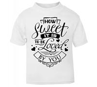 How Sweet it is to be Loved by You (Romantic Quotes for Couples, Anniversary) Short Sleeve Cotton Toddler t Shirt, 1-2 Years, White