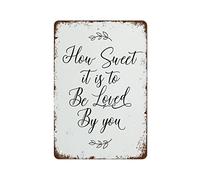 How Sweet It is to Be Loved by You, Wedding Signs Retro Tin Sign Vintage Metal Signs Vintage Wall Decor Tin Sign Funny Decorations for Home Bar Office Farm Room Metal Poster 8x12 Inch