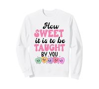 How Sweet it is to Be Taught By You Teacher Valentines Love Sweatshirt