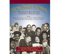 How Sweet It Was: Sights And Sounds Of Gospel's Golden Age