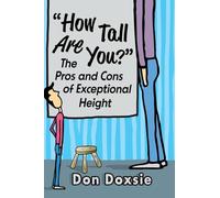 How Tall Are You?: The Pros and Cons of Exceptional Height