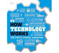 How Technology Works: The Facts Simply Explained [9780241356289]