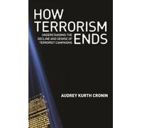 How Terrorism Ends - Understanding the Decline and Demise of Terrorist Campaigns
