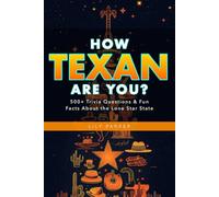 How Texan Are You?: 500+ Trivia Questions & Fun Facts About the Lone Star State (Brain Buzz Trivia)