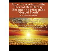 How the Ancient Latin Eternal Hell Heresy Became the Protestant "Gospel Truth"