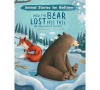 How The Bear Lost His Tail and Other Animal Stories of the Forest (Animal Stories For Bedtime)