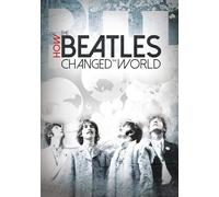 HOW THE BEATLES CHANGED THE WORLD - HOW THE BEATLES CHANGED THE WORLD (1 DVD)