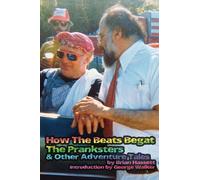 How The Beats Begat The Pranksters, & Other Adventure Tales