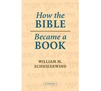 How the Bible Became a Book: The Textualization of Ancient Israel