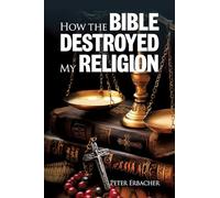 How The Bible Destroyed My Religion