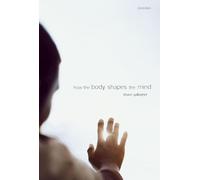 How the Body Shapes the Mind