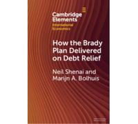 How the Brady Plan Delivered on Debt Relief : Lessons and Implications
