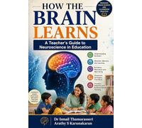 HOW THE BRAIN LEARNS: A Teacher's Guide to Neuroscience in Education