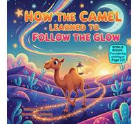 How the Camel Learned to Follow the Glow: A Rhyming Nativity Journey About Patience, Guidance & Gentle Steps (100 kids book collection)
