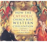How the Catholic Church Built Western Civilization
