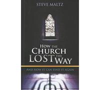 How the Church Lost the Way: And How it Can Find it Again