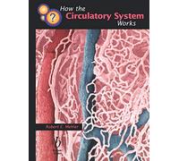How the Circulatory System Works (How It Works (Blackwell))
