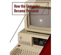 How the Computer Became Personal
