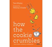 How the Cookie Crumbles : And Other Culinary Confusions