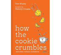How the Cookie Crumbles: and other culinary confusions