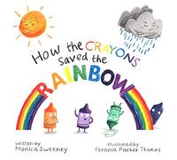 How the Crayons Saved the Rainbow - HardBack NEW Monica Sweeney 19-May-16