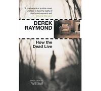 [(How the Dead Live)] [Author: Derek Raymond] published on (May, 2008)