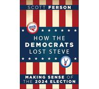 How the Democrats Lost Steve: Making Sense of the 2024 Election