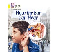 How the Ear Can Hear: Band 03/Yellow (Collins Big Cat Phonics for Letters and Sounds)