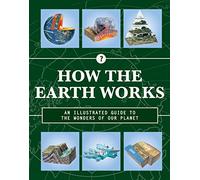 How the Earth Works: An Illustrated Guide to the Wonders of Our Planet (2) (How Things Work)