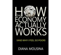 How the Economy Actually Works : (and why I feel so poor)