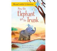 How the Elephant Got His Trunk (Read with Usborne)