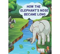 How the Elephant's Nose Became Long (Early Reader)