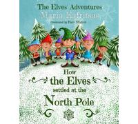 How the Elves settled at the North Pole (The Elves' Adventures)