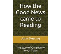 How the Good News came to Reading: The Story of Christianity in our Town