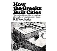 How the Greeks Built Cities (Norton Library): Written by Re Wycherley, 1976 Edition, (New edition) Publisher: W. W. Norton & Co. [Paperback]